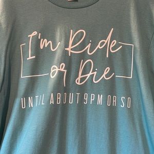 Ride or Die T